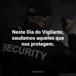 Neste Dia do Vigilante, saudamos aqueles que nos protegem.