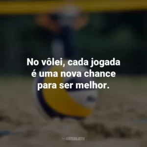 No vôlei, cada jogada é uma nova chance para ser melhor.
