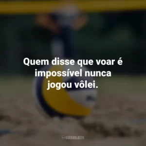 Quem disse que voar é impossível nunca jogou vôlei.
