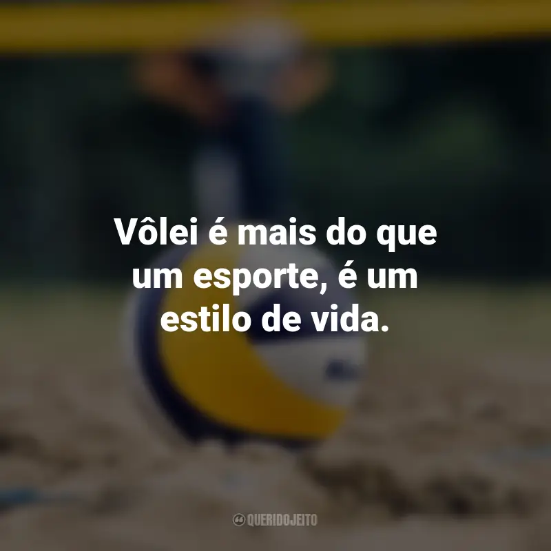 Frases para o Dia do Vôlei: Vôlei é mais do que um esporte, é um estilo de vida.