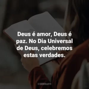 Deus é amor, Deus é paz. No Dia Universal de Deus, celebremos estas verdades.
