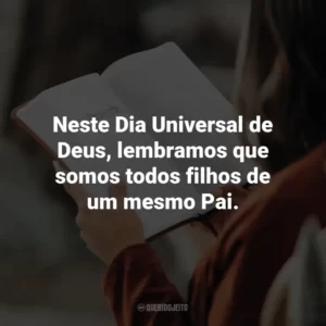Neste Dia Universal de Deus, lembramos que somos todos filhos de um mesmo Pai.