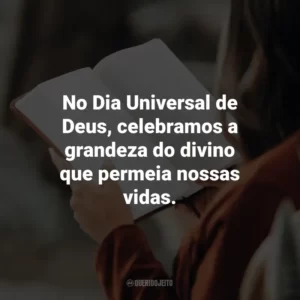 No Dia Universal de Deus, celebramos a grandeza do divino que permeia nossas vidas.