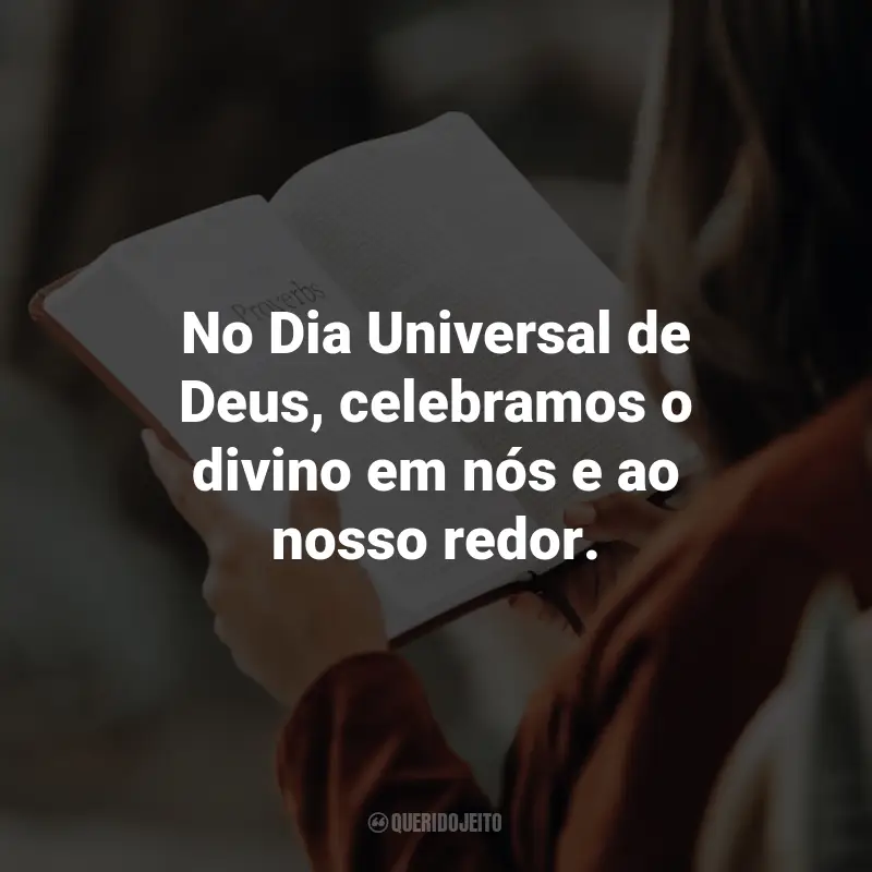 Frases para o Dia Universal de Deus: No Dia Universal de Deus, celebramos o divino em nós e ao nosso redor.