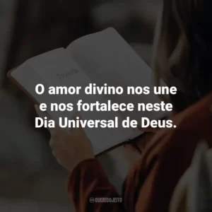 O amor divino nos une e nos fortalece neste Dia Universal de Deus.