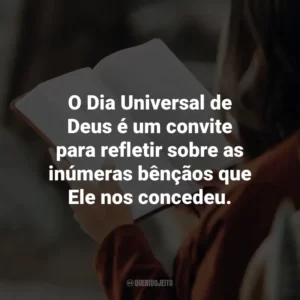O Dia Universal de Deus é um convite para refletir sobre as inúmeras bênçãos que Ele nos concedeu.
