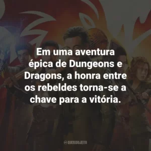 Em uma aventura épica de Dungeons e Dragons, a honra entre os rebeldes torna-se a chave para a vitória.