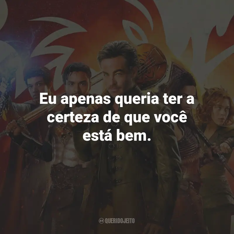 Frases do Filme Dungeons e Dragons: Honra Entre Rebeldes: Eu apenas queria ter a certeza de que você está bem.