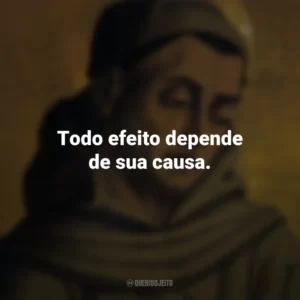 Todo efeito depende de sua causa. Duns Scotus