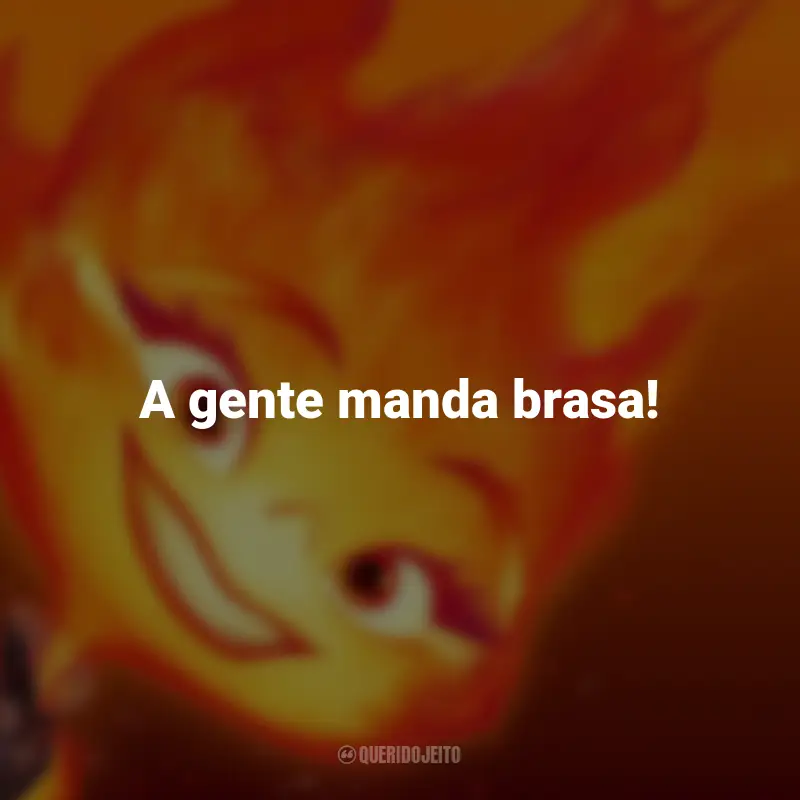 Frases do Filme Elementos: A gente manda brasa!