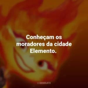 Conheçam os moradores da cidade Elemento. Elementos (Filme)