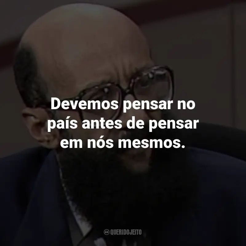 Frases de Enéas Carneiro: Devemos pensar no país antes de pensar em nós mesmos.