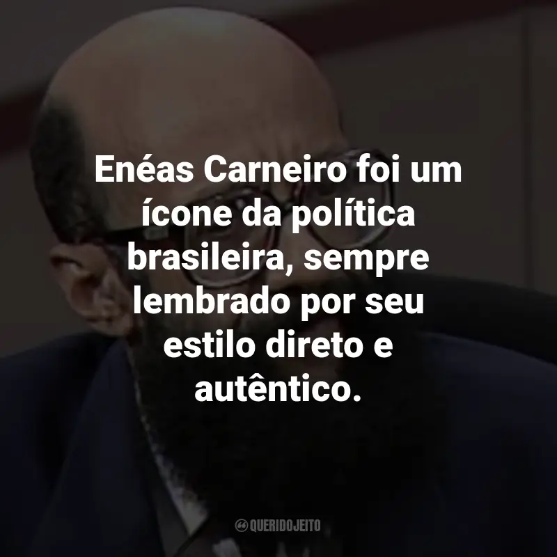 Frases de Enéas Carneiro: Enéas Carneiro foi um ícone da política brasileira, sempre lembrado por seu estilo direto e autêntico.