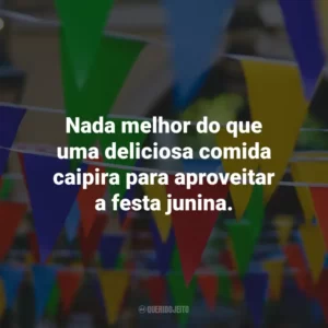 Nada melhor do que uma deliciosa comida caipira para aproveitar a festa junina.