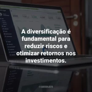 A diversificação é fundamental para reduzir riscos e otimizar retornos nos investimentos.