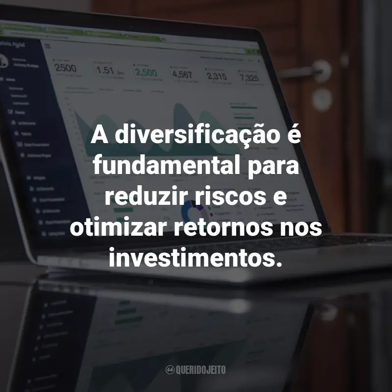 Frases sobre Finanças pessoais e investimentos: A diversificação é fundamental para reduzir riscos e otimizar retornos nos investimentos.