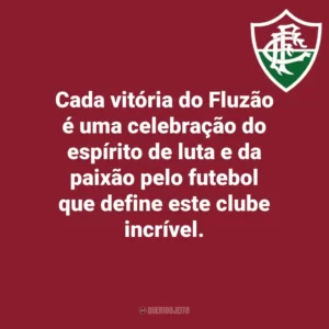 Cada vitória do Fluzão é uma celebração do espírito de luta e da paixão pelo futebol que define este clube incrível.