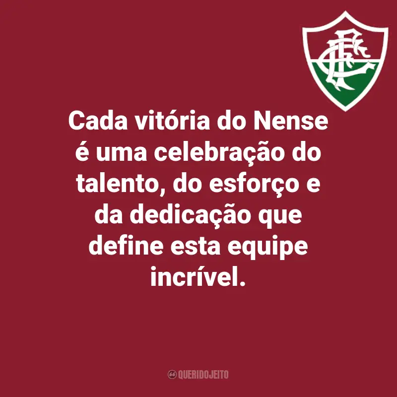 Frases do Fluminense: Cada vitória do Nense é uma celebração do talento, do esforço e da dedicação que define esta equipe incrível.