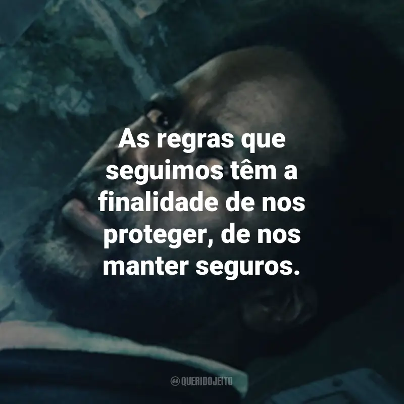 Frases da Série From: As regras que seguimos têm a finalidade de nos proteger, de nos manter seguros.