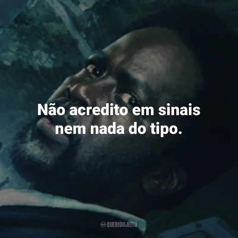 Frases da Série From: Não acredito em sinais nem nada do tipo.