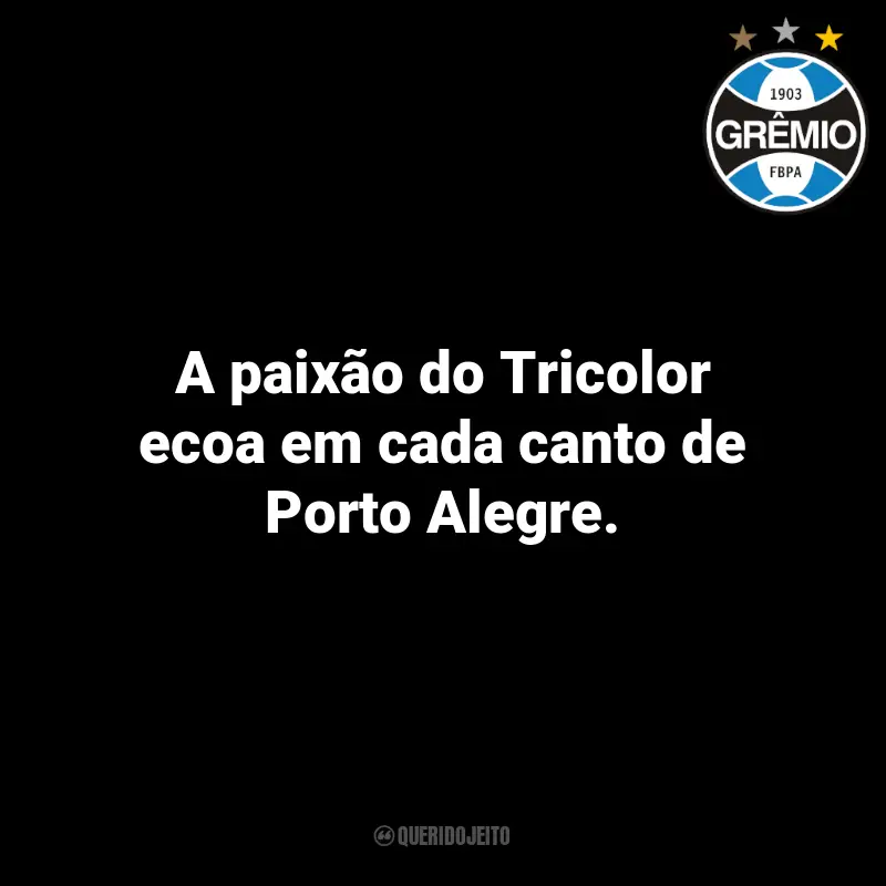 Frases do Grêmio: A paixão do Tricolor ecoa em cada canto de Porto Alegre.