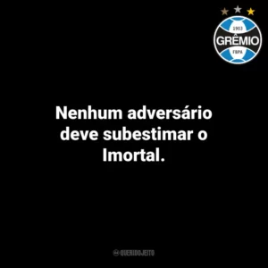 Nenhum adversário deve subestimar o Imortal.