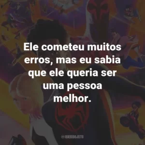 Ele cometeu muitos erros, mas eu sabia que ele queria ser uma pessoa melhor.
