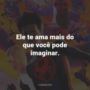 Ele te ama mais do que você pode imaginar.