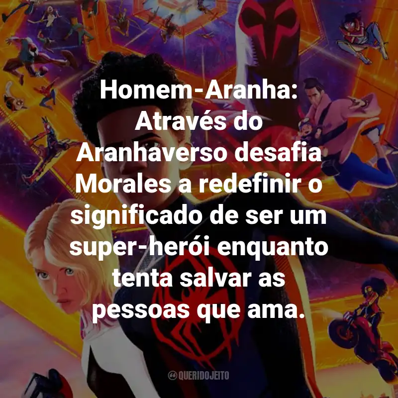 Frases do Filme Homem-Aranha: Através do Aranhaverso: Homem-Aranha: Através do Aranhaverso desafia Morales a redefinir o significado de ser um super-herói enquanto tenta salvar as pessoas que ama.