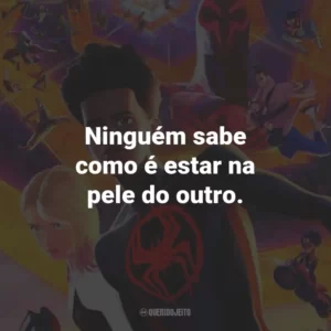 Ninguém sabe como é estar na pele do outro.