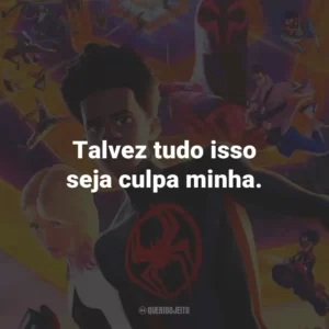 Talvez tudo isso seja culpa minha.