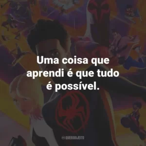 Uma coisa que aprendi é que tudo é possível.