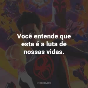 Você entende que esta é a luta de nossas vidas.