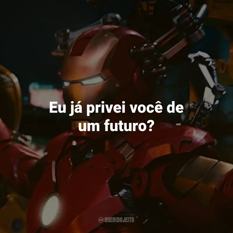 Frases do Filme Homem de Ferro 2: Eu já privei você de um futuro? - Ivan Vanko.