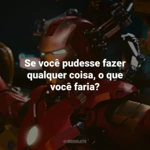 Se você pudesse fazer qualquer coisa, o que você faria? – Natasha Romanoff.