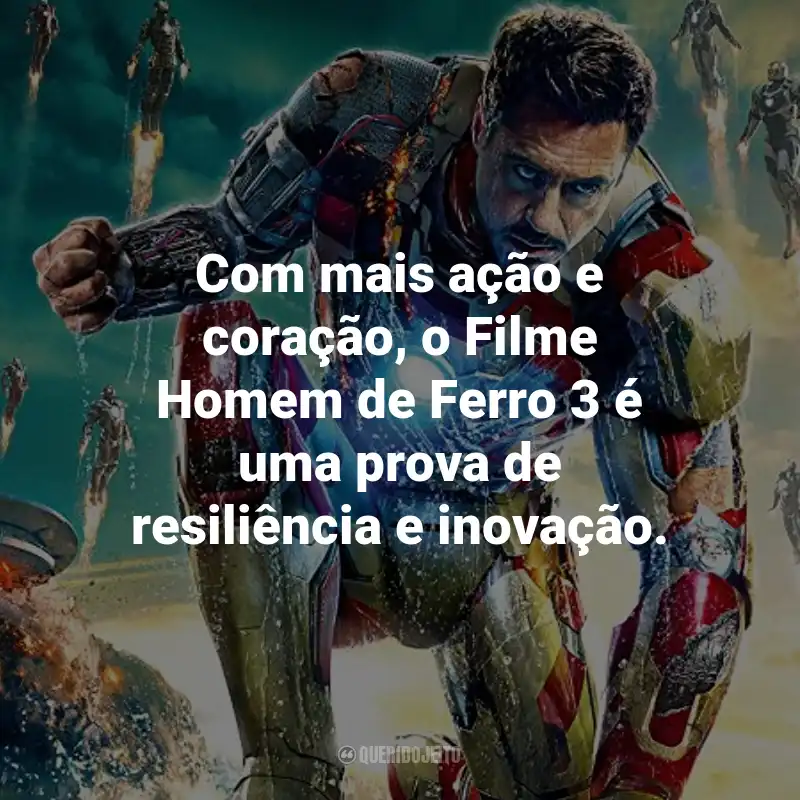 Frases do Filme Homem de Ferro 3: Com mais ação e coração, o Filme Homem de Ferro 3 é uma prova de resiliência e inovação.