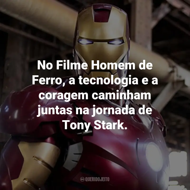 Frases do Filme Homem de Ferro: No Filme Homem de Ferro, a tecnologia e a coragem caminham juntas na jornada de Tony Stark.