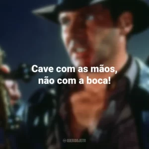 Cave com as mãos, não com a boca! Indiana Jones e a Última Cruzada (Filme)