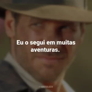 Eu o segui em muitas aventuras. Indiana Jones e o Templo da Perdição (Filme)