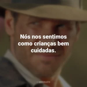 Nós nos sentimos como crianças bem cuidadas. Indiana Jones e o Templo da Perdição (Filme)