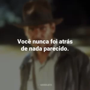 Você nunca foi atrás de nada parecido. Indiana Jones e os Caçadores da Arca Perdida (Filme)