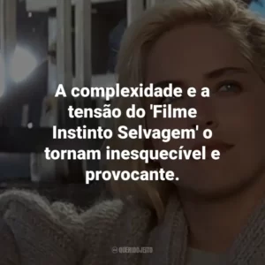 A complexidade e a tensão do ‘Filme Instinto Selvagem’ o tornam inesquecível e provocante.