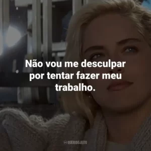Não vou me desculpar por tentar fazer meu trabalho. – Detetive Nick Curran.