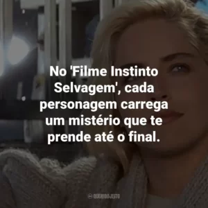 No ‘Filme Instinto Selvagem’, cada personagem carrega um mistério que te prende até o final.