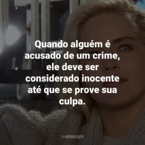 Quando alguém é acusado de um crime, ele deve ser considerado inocente até que se prove sua culpa. – Detetive Nick Curran.