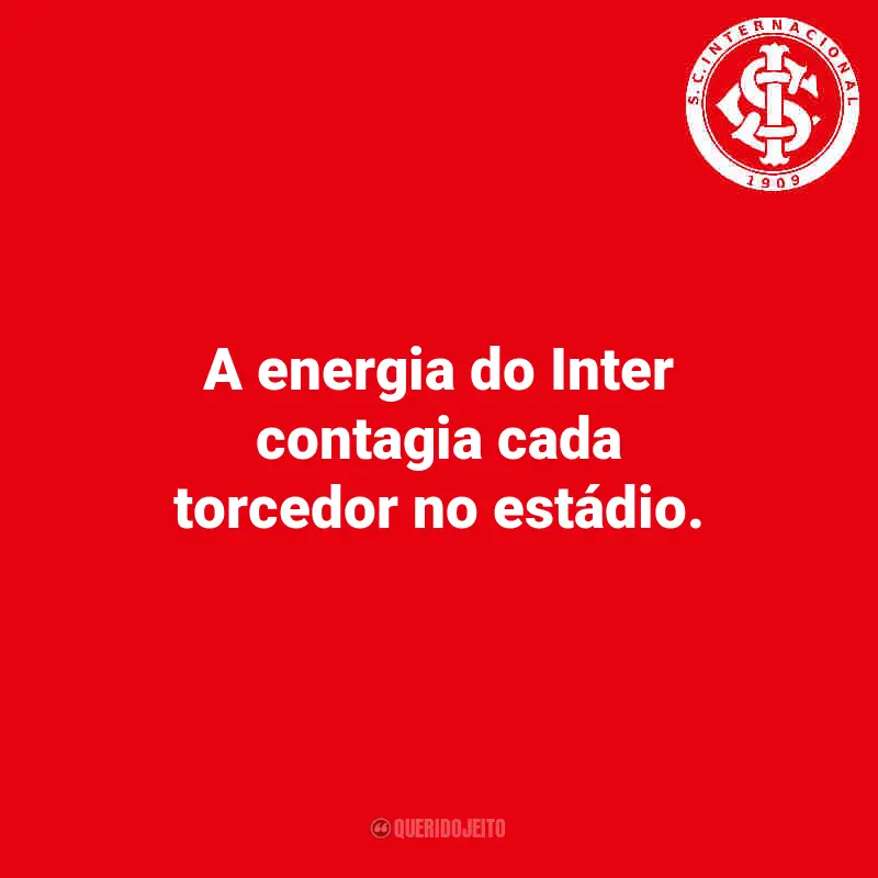 Frases do Internacional: A energia do Inter contagia cada torcedor no estádio.