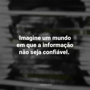 Imagine um mundo em que a informação não seja confiável. Invasão Secreta (série)