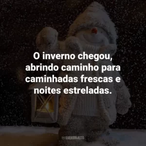O inverno chegou, abrindo caminho para caminhadas frescas e noites estreladas.