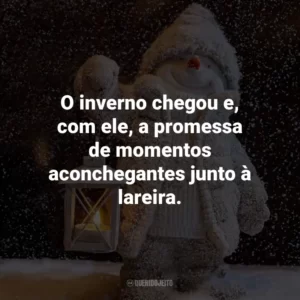 O inverno chegou e, com ele, a promessa de momentos aconchegantes junto à lareira.