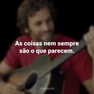 As coisas nem sempre são o que parecem. Jack Johnson
